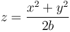 z=\frac{x^2+y^2}{2b}