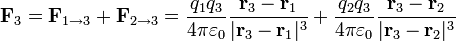 
\mathbf{F}_3 = \mathbf{F}_{1\to3}+\mathbf{F}_{2\to3}=
\frac{q_1q_3}{4\pi\varepsilon_0}\frac{\mathbf{r}_3-\mathbf{r}_1}{|\mathbf{r}_3-\mathbf{r}_1|^3}+
\frac{q_2q_3}{4\pi\varepsilon_0}\frac{\mathbf{r}_3-\mathbf{r}_2}{|\mathbf{r}_3-\mathbf{r}_2|^3}
