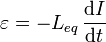 
\varepsilon = -L_{eq}\,\dfrac{\mathrm{d}I}{\mathrm{d}t}
