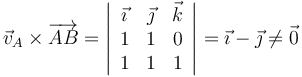 
\vec{v}_A\times\overrightarrow{AB}=\left|\begin{array}{ccc} \vec{\imath} & \vec{\jmath} & \vec{k} \\ 1 & 1 & 0 \\ 1 & 1 & 1 \end{array}\right|=\vec{\imath}-\vec{\jmath}\neq\vec{0}
