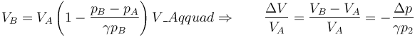 V_B = V_A\left(1-\frac{p_B-p_A}{\gamma p_B}\right)V\_Aqquad\Rightarrow\qquad \frac{\Delta V}{V_A} = \frac{V_B -V_A}{V_A} = -\frac{\Delta p}{\gamma p_2}