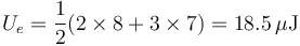 U_e = \frac{1}{2}(2\times 8 + 3\times 7)=18.5\,\mu\mathrm{J}