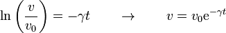 \ln\left(\frac{v}{v_0}\right) = -\gamma t\qquad\rightarrow\qquad v = v_0\mathrm{e}^{-\gamma t}