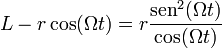 L - r\cos(\Omega t) = r \frac{\mathrm{sen}^2(\Omega t)}{\cos(\Omega t)}