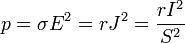 p = \sigma E^2 = r J^2 = \frac{rI^2}{S^2}