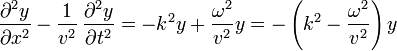 \frac{\partial^2 y}{\partial x^2}-\frac{1}{v^2}\,\frac{\partial^2 y}{\partial t^2} = -k^2y+\frac{\omega^2}{v^2}y=-\left(k^2-\frac{\omega^2}{v^2}\right)y