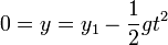 0 = y = y_1 -\frac{1}{2}gt^2