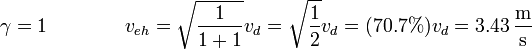 \gamma = 1\qquad\qquad v_{eh} = \sqrt{\frac{1}{1+1}}v_d = \sqrt{\frac{1}{2}}v_d = (70.7\%)v_d = 3.43\,\frac{\mathrm{m}}{\mathrm{s}}