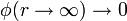 \phi(r\to\infty)\to 0