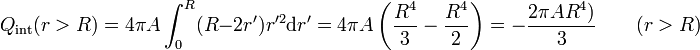 Q_\mathrm{int}(r>R) = 4\pi A\int_0^R (R-2r')r'^2\mathrm{d}r'=4\pi A\left(\frac{R^4}{3}-\frac{R^4}{2}\right)=-\frac{2\pi A R^4)}{3}\qquad (r > R)