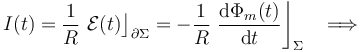 I(t)=\frac{1}{R}\ \mathcal{E}(t)\big\rfloor_{\partial\Sigma}=-\frac{1}{R}\ \frac{\mathrm{d}\Phi_m(t)}{\mathrm{d}t}\bigg\rfloor_\Sigma\;\;\;\Longrightarrow
