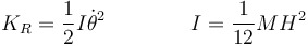 K_R = \frac{1}{2}I\dot{\theta}^2\qquad\qquad I = \frac{1}{12}MH^2