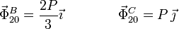 
  \vec{\Phi}^B_{20}= \dfrac{2P}{3}\vec{\imath} \qquad\qquad \vec{\Phi}^C_{20} = P\,\vec{\jmath}
