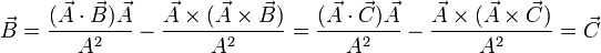 \vec{B} = \frac{(\vec{A}\cdot\vec{B})\vec{A}}{A^2} - \frac{\vec{A}\times(\vec{A}\times\vec{B})}{A^2}=\frac{(\vec{A}\cdot\vec{C})\vec{A}}{A^2} - \frac{\vec{A}\times(\vec{A}\times\vec{C})}{A^2}=\vec{C}