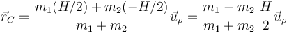 \vec{r}_C = \frac{m_1(H/2)+m_2(-H/2)}{m_1+m_2}\vec{u}_\rho = \frac{m_1-m_2}{m_1+m_2}\,\frac{H}{2}\vec{u}_\rho