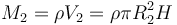 M_2 = \rho V_2 = \rho \pi R_2^2H\,