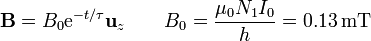 \mathbf{B}= B_0 \mathrm{e}^{-t/\tau}\mathbf{u}_z\qquad B_0 = \frac{\mu_0 N_1 I_0}{h} = 0.13\,\mathrm{mT}