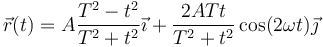 \vec{r}(t) = A\frac{T^2-t^2}{T^2+t^2}\vec{\imath}+\frac{2ATt}{T^2+t^2}\cos(2\omega t)\vec{\jmath}