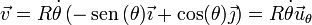 \vec{v}=R\dot{\theta}\left(-\,\mathrm{sen}\,(\theta)\vec{\imath}+\cos(\theta)\vec{\jmath}\right)=R\dot{\theta}\vec{u}_\theta