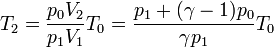 T_2 = \frac{p_0V_2}{p_1V_1}T_0 = \frac{p_1+(\gamma-1)p_0}{\gamma p_1}T_0