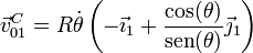 \vec{v}^C_{01}=R\dot{\theta}\left(-\vec{\imath}_1+\frac{\cos(\theta)}{\mathrm{sen}(\theta)}\vec{\jmath}_1\right)