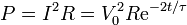 P = I^2 R = V_0^2 R \mathrm{e}^{-2t/\tau}