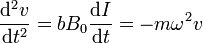 \frac{\mathrm{d}^2v}{\mathrm{d}t^2} = bB_0\frac{\mathrm{d}I}{\mathrm{d}t}=-m\omega^2 v