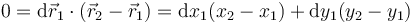 0=\mathrm{d}\vec{r}_1\cdot(\vec{r}_2-\vec{r}_1)=\mathrm{d}x_1(x_2-x_1)+\mathrm{d}y_1(y_2-y_1)