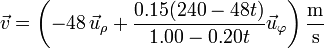 \vec{v}=\left(-48\,\vec{u}_\rho+\frac{0.15(240-48t)}{1.00-0.20t}\vec{u}_\varphi\right)\frac{\mathrm{m}}{\mathrm{s}}