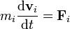 m_i \frac{\mathrm{d}\mathbf{v}_i}{\mathrm{d}t} = \mathbf{F}_i