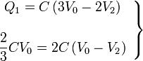 \left.\begin{array}{c}Q_1=C\left(3V_0-2V_2\right)\\ \\ \displaystyle
\frac{2}{3}CV_0=2C\left(V_0-V_2\right)\end{array}\right\}