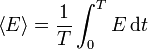 \left\langle E\right\rangle = \frac{1}{T}\int_0^T E\,\mathrm{d}t