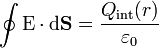 \oint \mathrm{E}\cdot\mathrm{d}\mathbf{S}=\frac{Q_\mathrm{int}(r)}{\varepsilon_0}