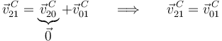 \vec{v}^{\, C}_{21}=\underbrace{\vec{v}^{\, C}_{20}}_{\displaystyle\vec{0}}+\vec{v}^{\, C}_{01}\,\,\,\,\,\,\,\,\,\,\Longrightarrow\,\,\,\,\,\,\,\,\,\,\vec{v}^{\, C}_{21}=\vec{v}^{\, C}_{01}