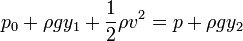 p_0 + \rho g y_1 + \frac{1}{2}\rho v^2 = p + \rho g y_2