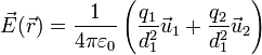 \vec{E}(\vec{r})=\frac{1}{4\pi\varepsilon_0}\left(\frac{q_1}{d_1^2}\vec{u}_1+\frac{q_2}{d_1^2}\vec{u}_2\right)