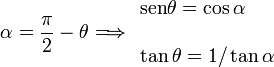 
\alpha=\frac{\pi}{2}-\theta\Longrightarrow
\begin{array}{l}
  \mathrm{sen}{\theta}=\cos\alpha\\ \\
  \tan\theta=1/\tan\alpha
\end{array}
