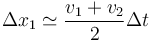 \Delta x_1 \simeq \frac{v_1+v_2}{2}\Delta t