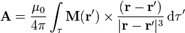 \mathbf{A}=\frac{\mu_0}{4\pi}\int_\tau\mathbf{M}(\mathbf{r}')\times\frac{(\mathbf{r}-\mathbf{r}')}{|\mathbf{r}-\mathbf{r}'|^3}\,\mathrm{d}\tau'