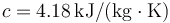 c =
4.18\,\mathrm{kJ}/(\mathrm{kg}\cdot\mathrm{K})