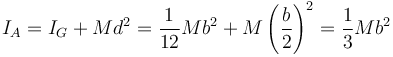 I_A = I_G + M d^2 = \frac{1}{12}Mb^2+M\left(\frac{b}{2}\right)^2 = \frac{1}{3}Mb^2