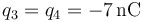 q_3=q_4=-7\,\mathrm{nC}