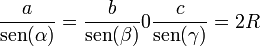 \frac{a}{\mathrm{sen}(\alpha)}=\frac{b}{\mathrm{sen}(\beta)}0\frac{c}{\mathrm{sen}(\gamma)}=2R