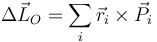 \Delta \vec{L}_O=\sum_i\vec{r}_i\times\vec{P}_i