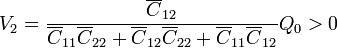 V_2 = \frac{\overline{C}_{12}}{\overline{C}_{11}\overline{C}_{22}+\overline{C}_{12}\overline{C}_{22}+\overline{C}_{11}\overline{C}_{12}}Q_0 > 0