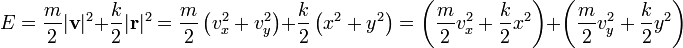 E = \frac{m}{2}|\mathbf{v}|^2 + \frac{k}{2}|\mathbf{r}|^2 = \frac{m}{2}\left(v_x^2+v_y^2\right) + \frac{k}{2}\left(x^2+y^2\right) = 
\left(\frac{m}{2}v_x^2+\frac{k}{2}x^2\right)+\left(\frac{m}{2}v_y^2+\frac{k}{2}y^2\right)