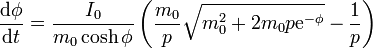 \frac{\mathrm{d}\phi}{\mathrm{d}t} = \frac{I_0}{m_0\cosh\phi}\left(\frac{m_0}{p}\sqrt{m_0^2+2m_0p\mathrm{e}^{-\phi}}-\frac{1}{p}\right)
