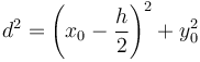 d^2 = \left(x_0-\frac{h}{2}\right)^2 + y_0^2