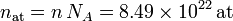 
n_{\mathrm{at}}=n\,N_A=8.49\times10^{22}\,\mathrm{at}
