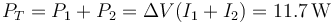 P_T=P_1+P_2 = \Delta V(I_1+I_2)= 11.7\,\mathrm{W}